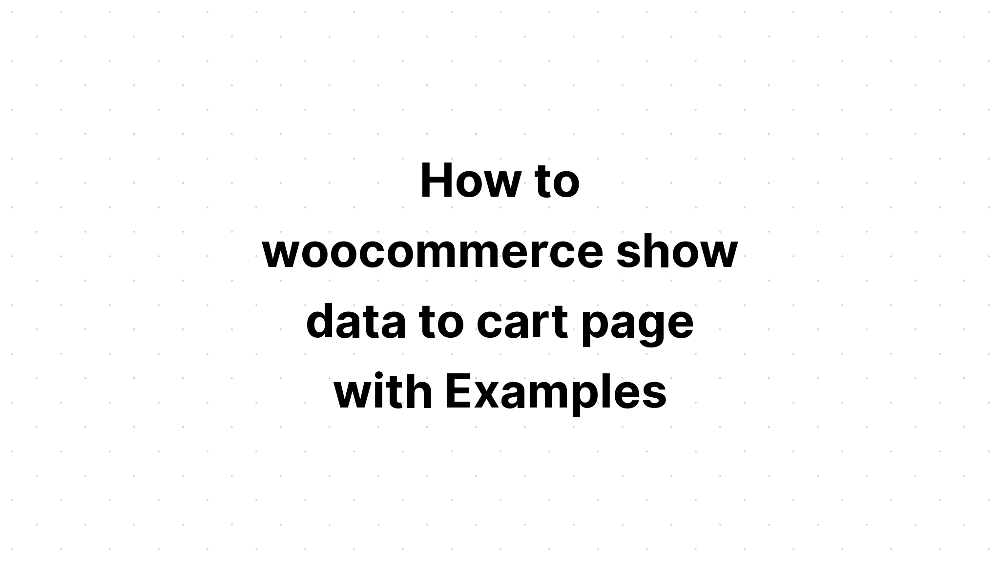 Cara woocommerce menampilkan data ke halaman keranjang dengan Contoh